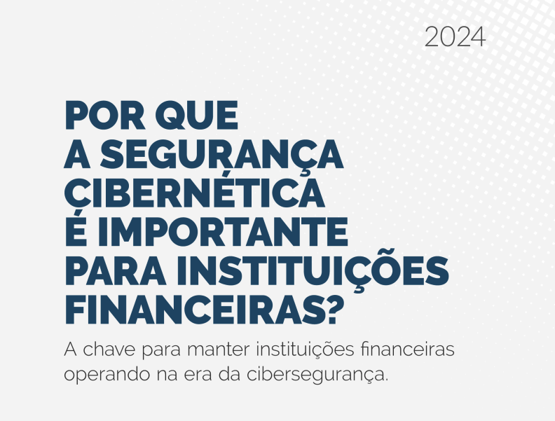 Por que a segurança cibernética é importante para instituições financeiras? A chave para manter instituições financeiras operando na era da cibersegurança.